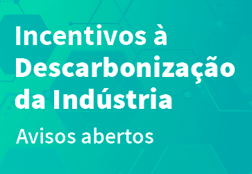 Incentivos à Descarbonização da Indústria - avisos abertos