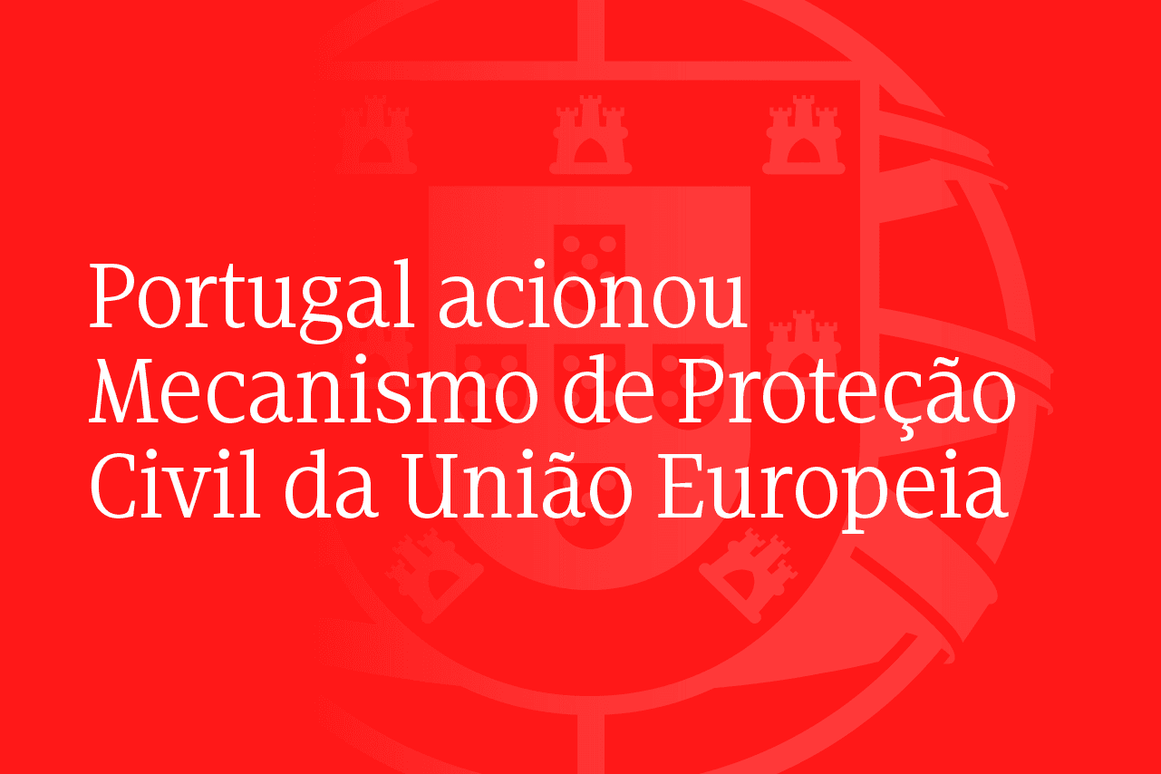 Portugal acionou Mecanismo de Proteção Civil da União Europeia